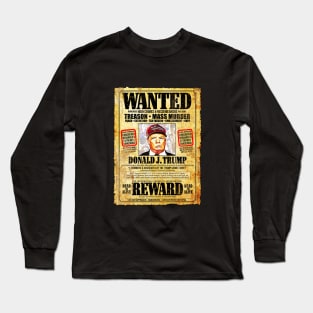 WANTED - Donald J. Trump - DEAD or ALIVE - REWARD Long Sleeve T-Shirt